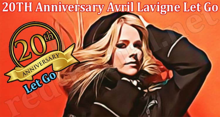 Latest News 20TH Anniversary Avril Lavigne Let Go