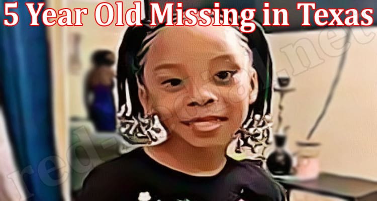 Latest News 5 Year Old Missing in Texas