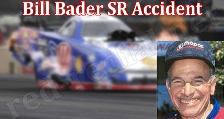 Latest News Bill Bader SR Accident