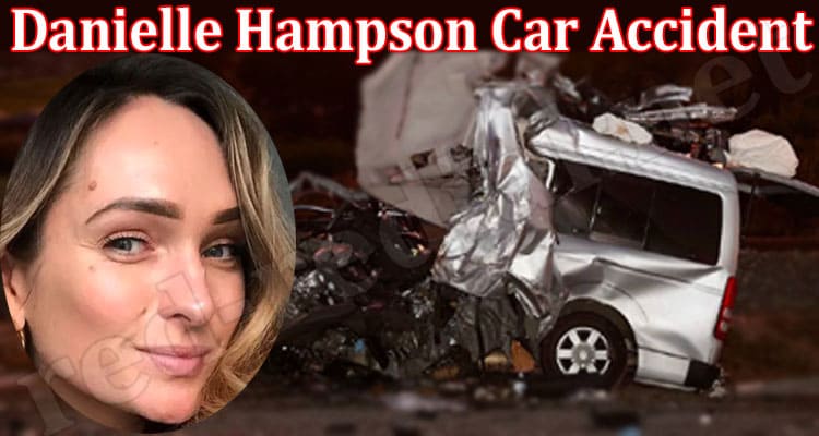 Latest News Danielle Hampson Car Accident