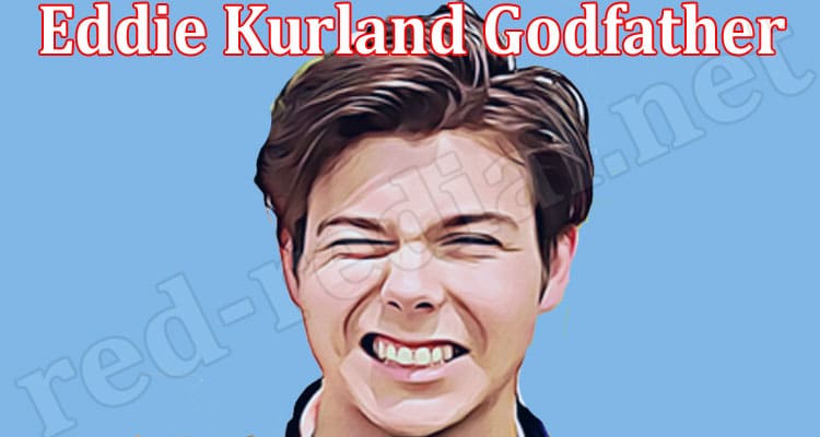 Latest News Eddie Kurland Godfather