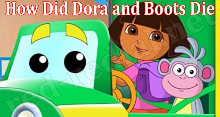 Latest News How Did Dora and Boots Die