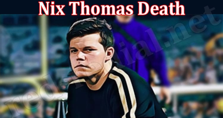 Latest News Nix Thomas Death