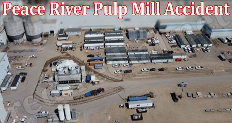 Latest News Peace River Pulp Mill Accident