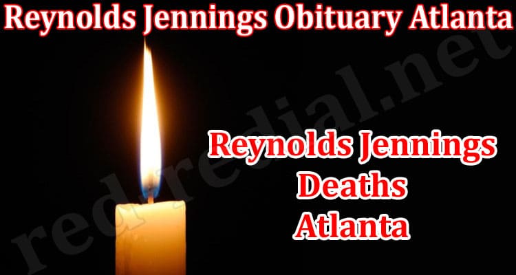 Latest News Reynolds Jennings Obituary Atlanta