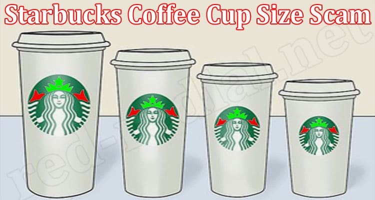 Latest News Starbucks Coffee Cup Size Scam