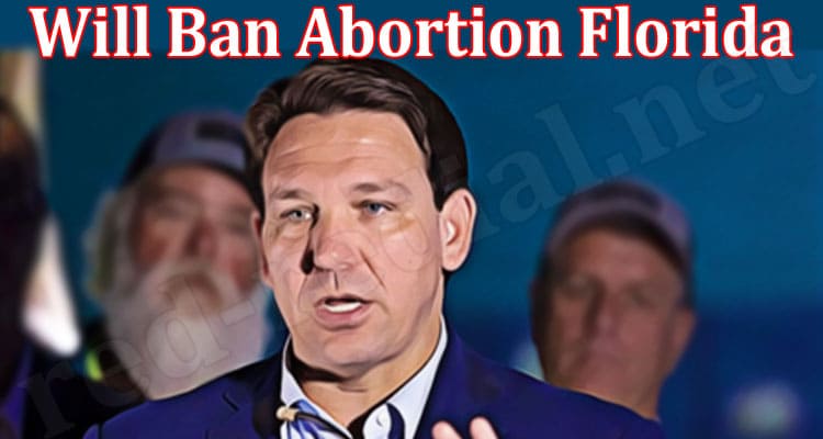 Latest News Will Ban Abortion Florida