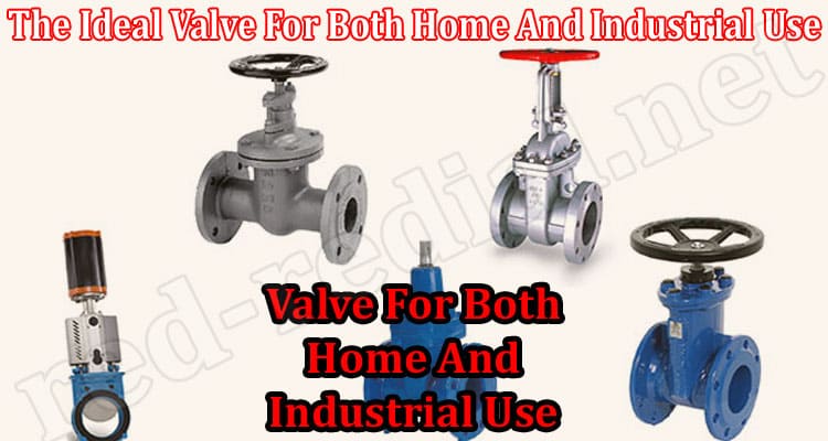 The Ideal Valve For Both Home And Industrial Use