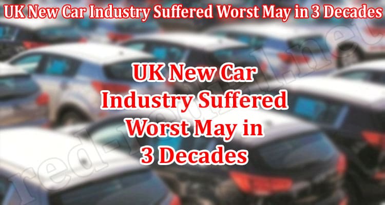 UK New Car Industry Suffered Worst May in 3 Decades