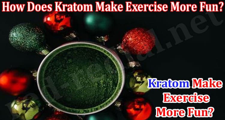How Does Kratom Make Exercise More Fun