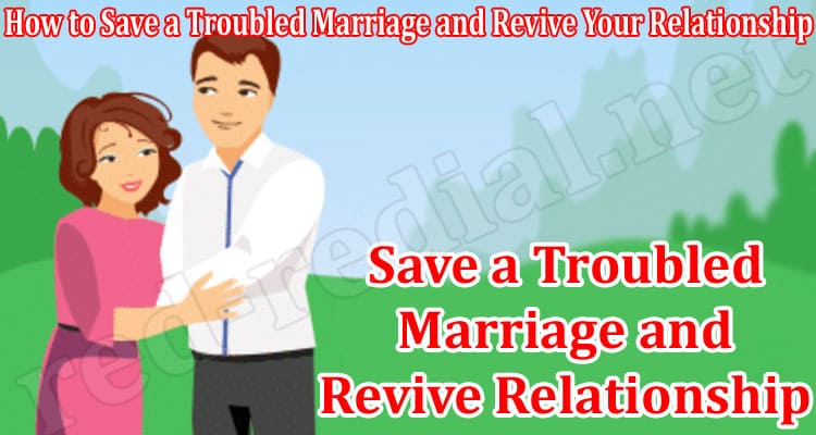 How to Save a Troubled Marriage and Revive Your Relationship
