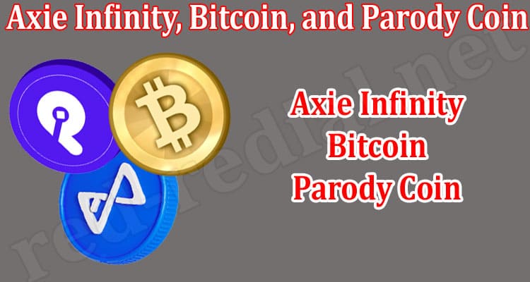 It Is An All-out War Between Axie Infinity, Bitcoin, and Parody Coin