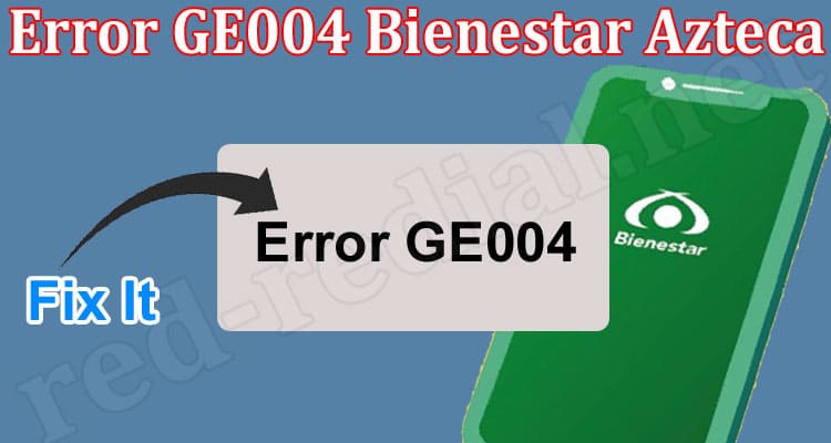 Latest News Error GE004 Bienestar Azteca