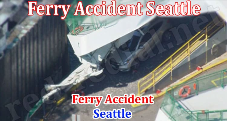 Latest News Ferry Accident Seattle