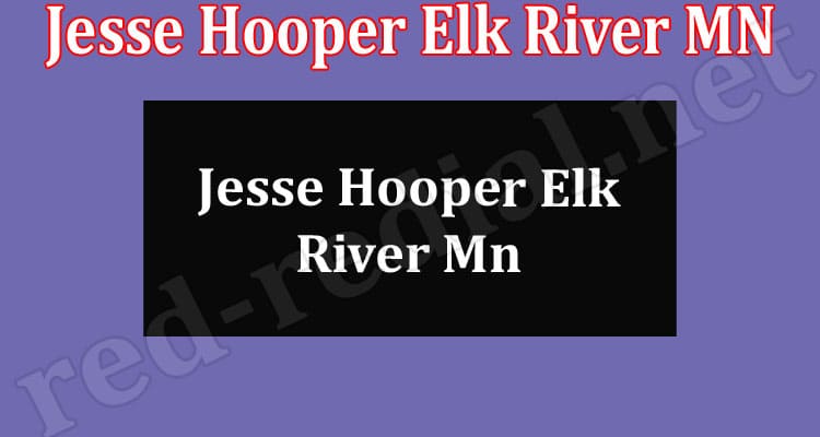 Latest News Jesse Hooper Elk River MN