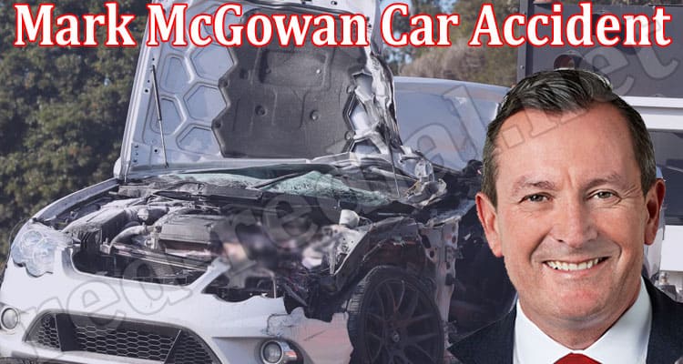 Latest News Mark McGowan Car Accident