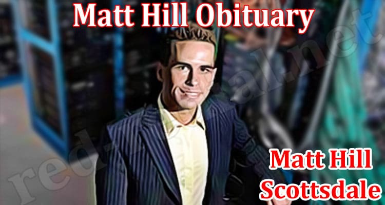 Latest News Matt Hill Obituary