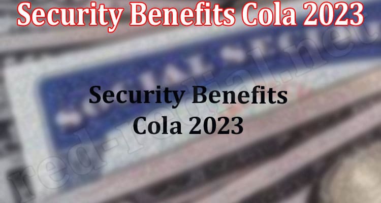 Latest News Security Benefits Cola 2023