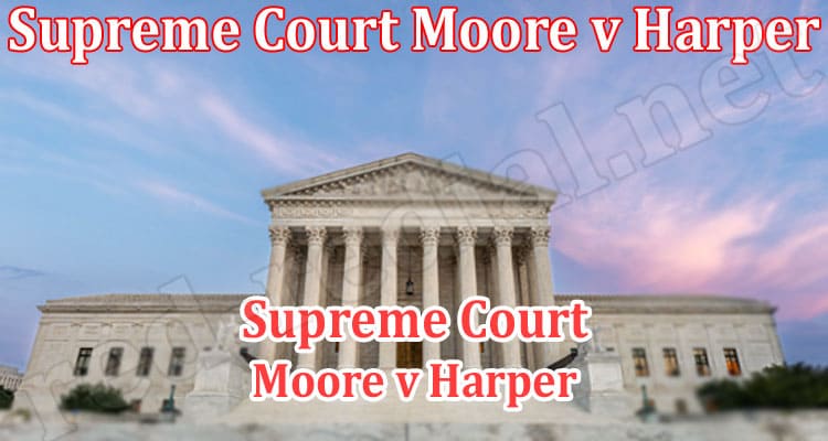 Latest News Supreme Court Moore v Harper