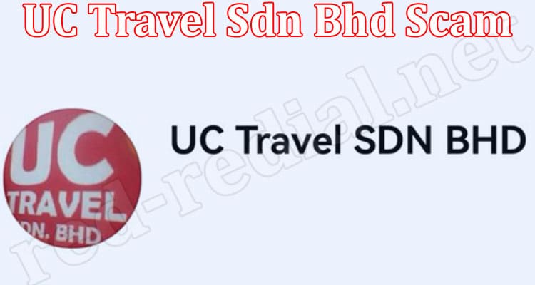 Latest News UC Travel Sdn Bhd Scam
