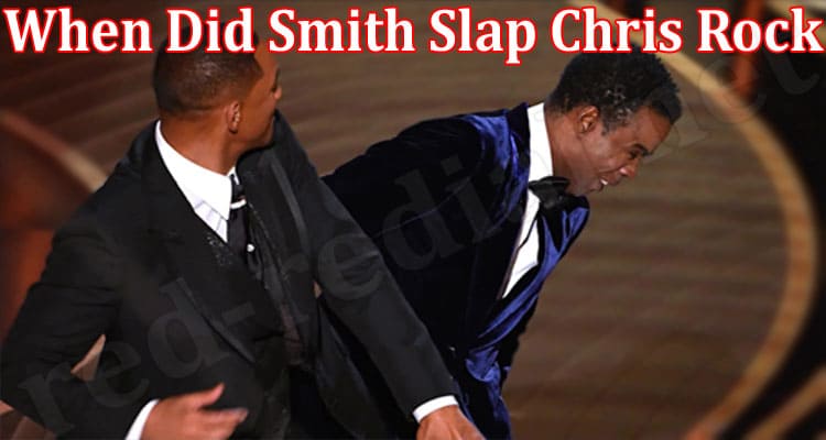 Latest News When Did Smith Slap Chris Rock