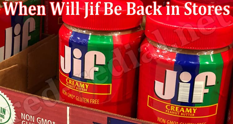 Latest News When Will Jif Be Back in Stores