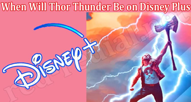Latest News When Will Thor Thunder Be on Disney Plus