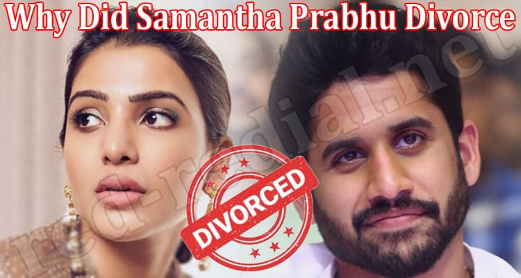 Latest News Why Did Samantha Prabhu Divorce