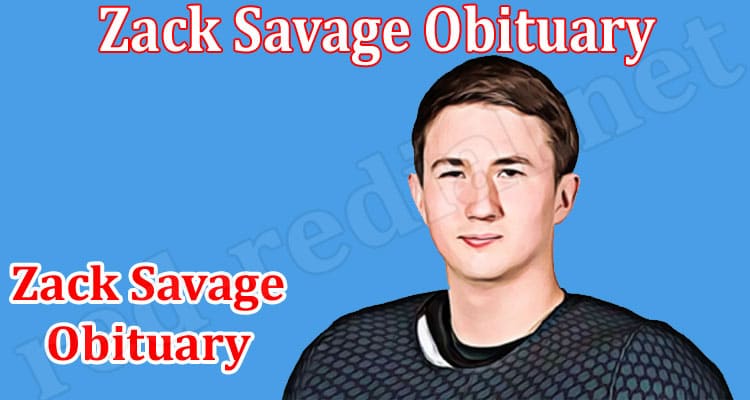 Latest News Zack Savage Obituary