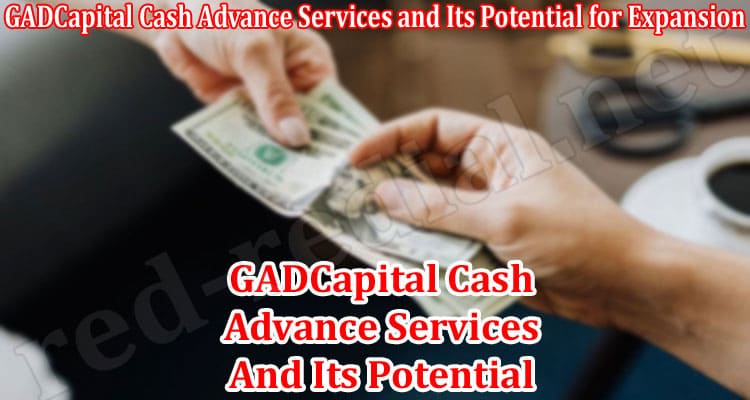 The Current Market for GADCapital Cash Advance Services