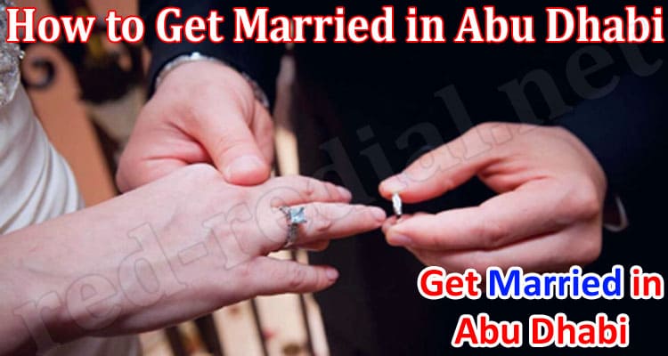 How to Get Married in Abu Dhabi as a Non-muslim Expat or Tourist