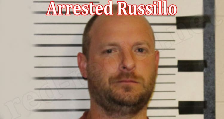 Latest News Arrested Russillo