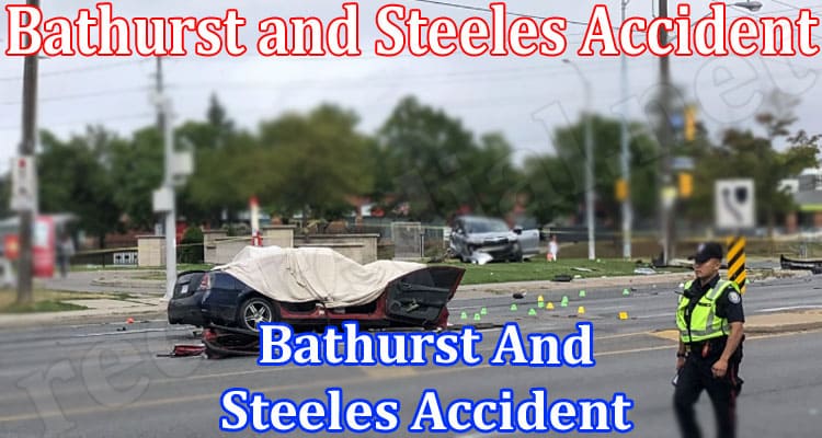 Latest News Bathurst and Steeles Accident
