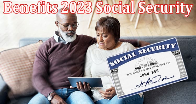 Latest News Benefits 2023 Social Security