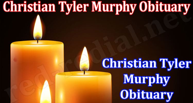 Latest News Christian Tyler Murphy Obituary