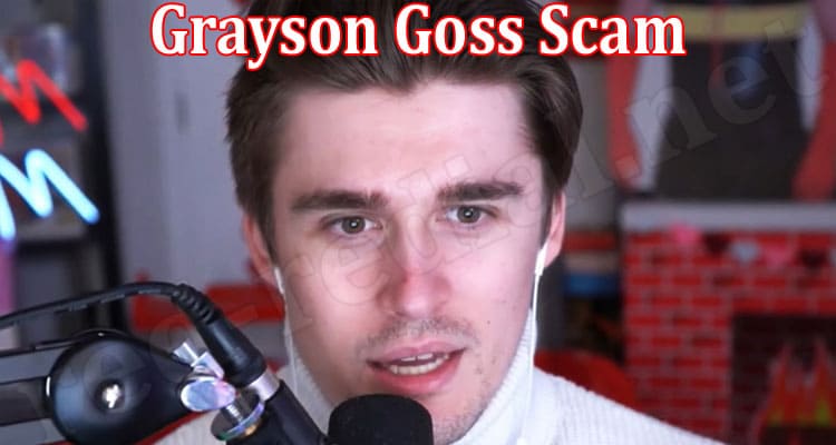 Latest News Grayson Goss Scam