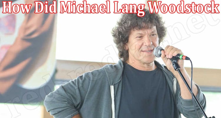 How Did Michael Lang Woodstock