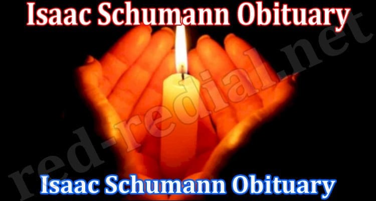 Latest News Isaac Schumann Obituary