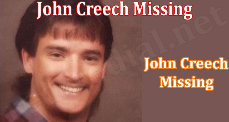 Latest News John Creech Missing