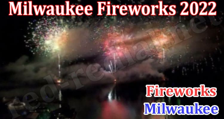 Latest News Milwaukee Fireworks 2022