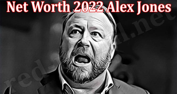 Latest News Net Worth 2022 Alex Jones