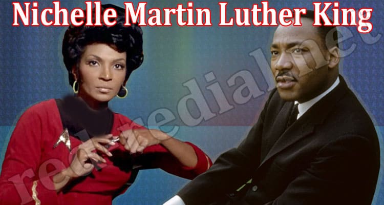 Latest News Nichelle Martin Luther King