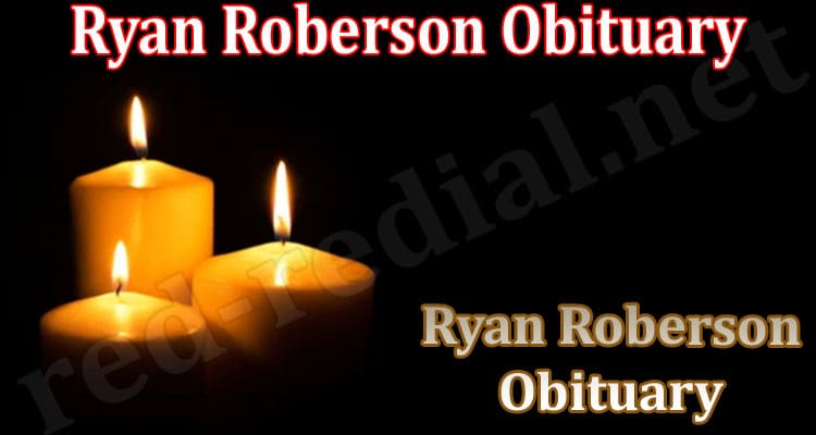 Latest News Ryan Roberson Obituary