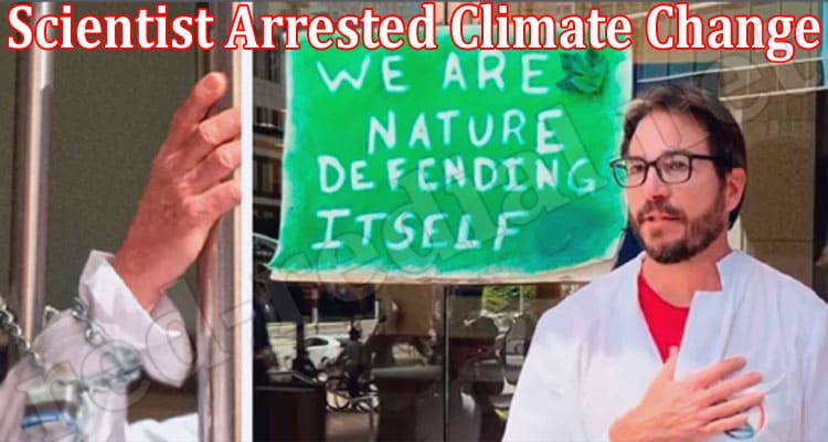 Latest News Scientist Arrested Climate Change