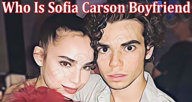 Latest News Who Is Sofia Carson Boyfriend