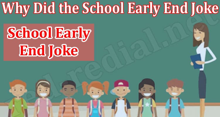Latest News Why Did the School Early End Joke