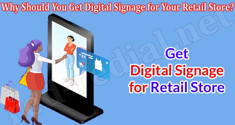 Why Should You Get Digital Signage for Your Retail Store