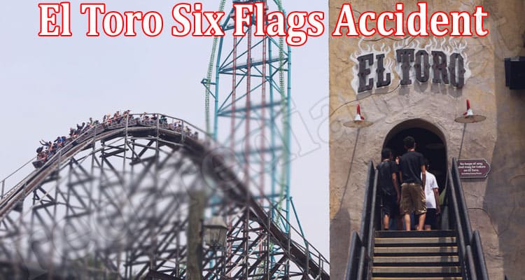 latest news El Toro Six Flags Accident