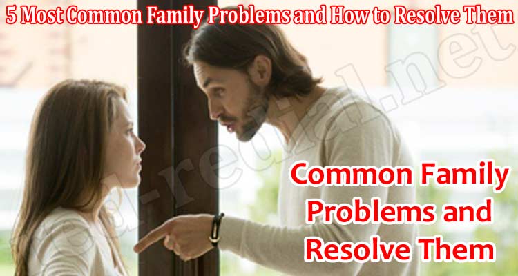 5 Most Common Family Problems and How to Resolve Them