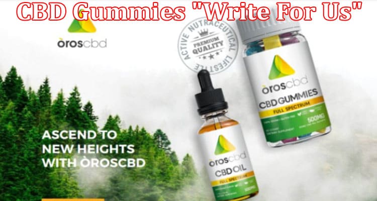 About General Information CBD Gummies Write For Us